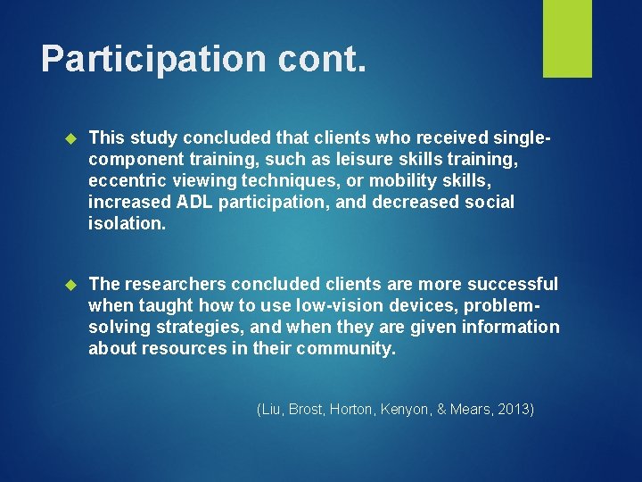 Participation cont. This study concluded that clients who received singlecomponent training, such as leisure