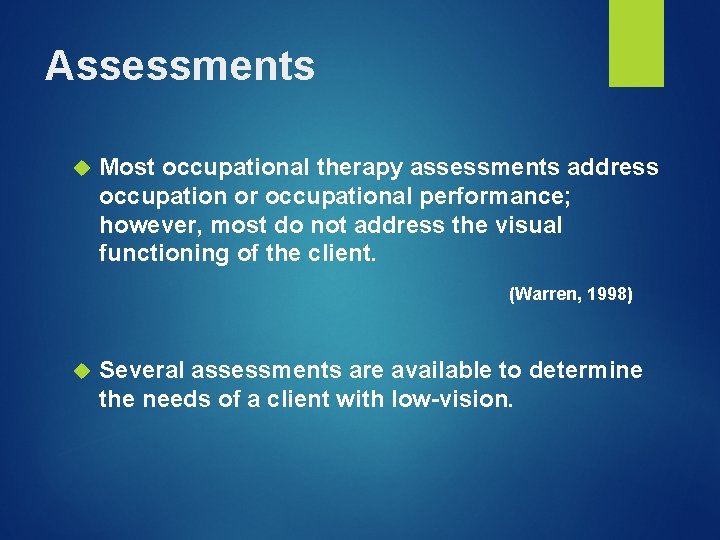 Assessments Most occupational therapy assessments address occupation or occupational performance; however, most do not