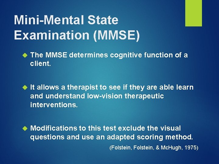 Mini-Mental State Examination (MMSE) The MMSE determines cognitive function of a client. It allows