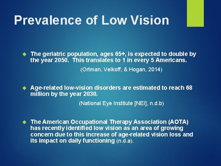 Prevalence of Low Vision The geriatric population, ages 65+, is expected to double by