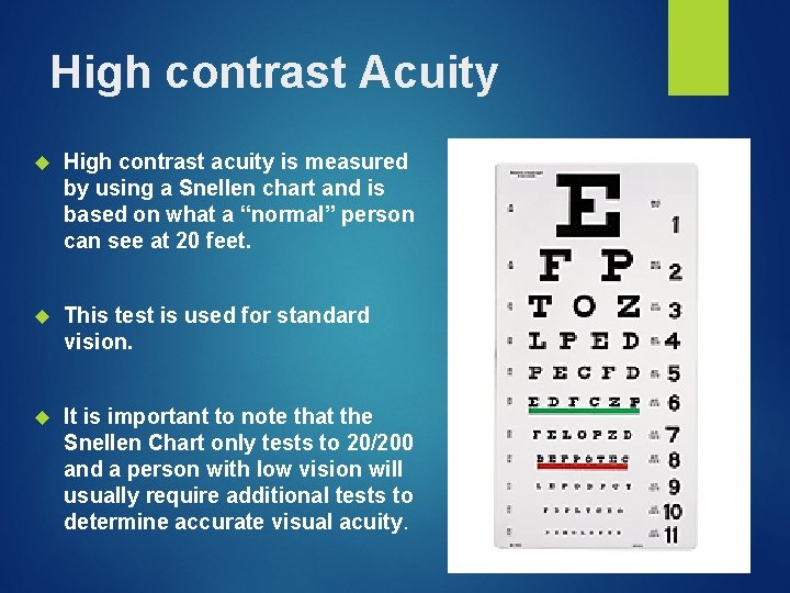 High contrast Acuity High contrast acuity is measured by using a Snellen chart and