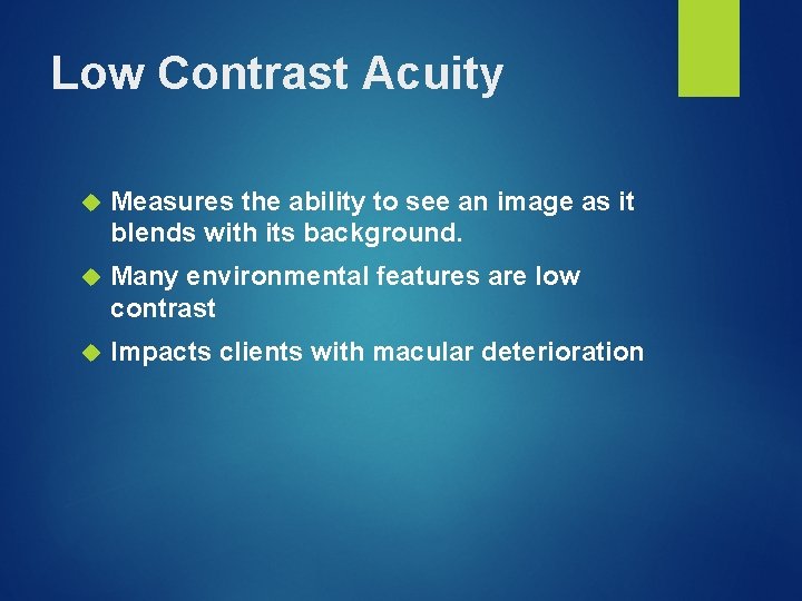 Low Contrast Acuity Measures the ability to see an image as it blends with