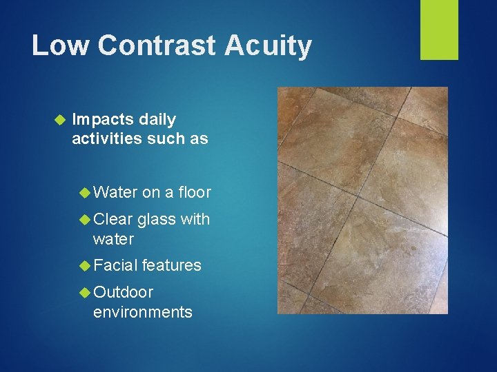Low Contrast Acuity Impacts daily activities such as Water on a floor Clear glass
