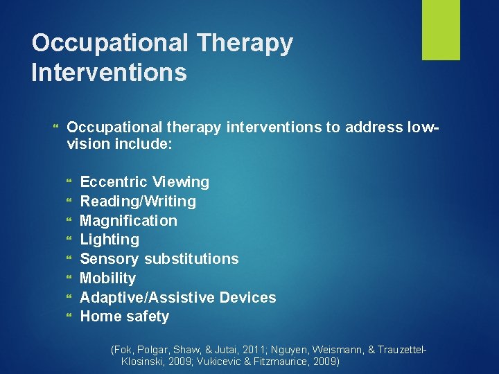 Occupational Therapy Interventions Occupational therapy interventions to address lowvision include: Eccentric Viewing Reading/Writing Magnification
