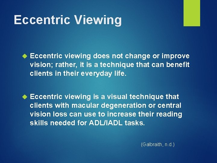 Eccentric Viewing Eccentric viewing does not change or improve vision; rather, it is a