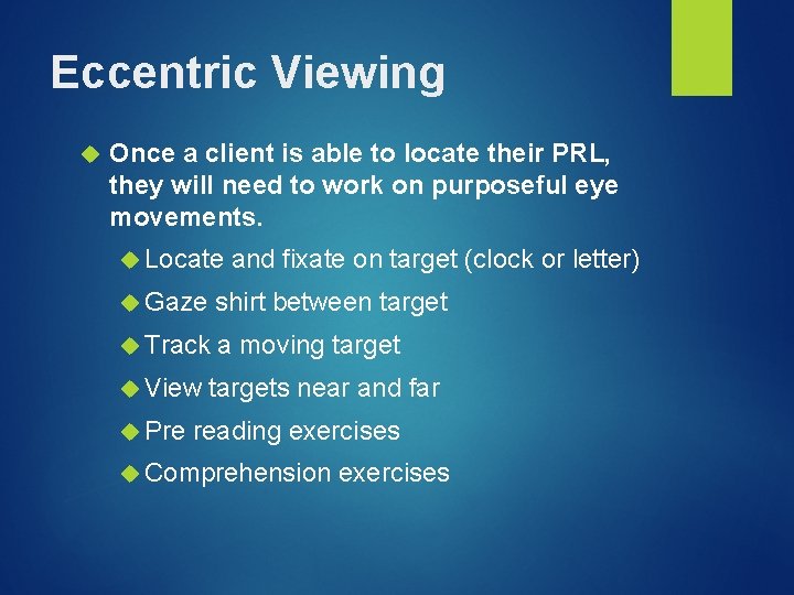 Eccentric Viewing Once a client is able to locate their PRL, they will need