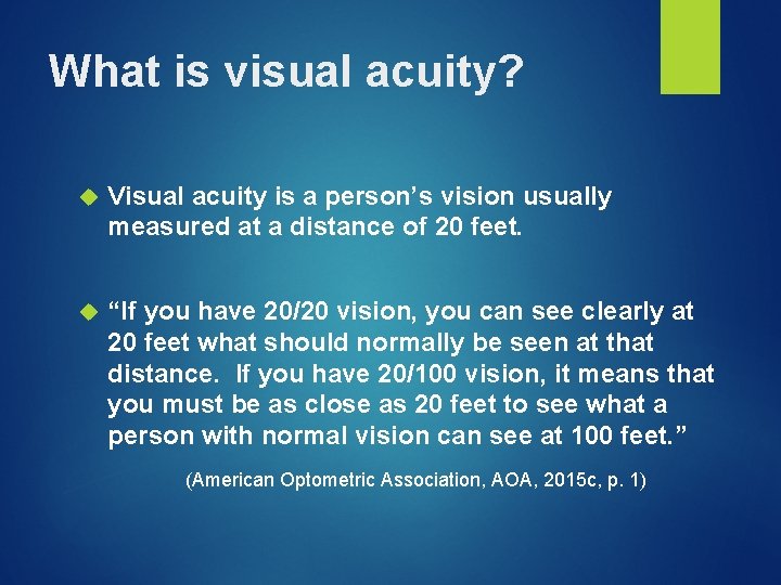 What is visual acuity? Visual acuity is a person’s vision usually measured at a