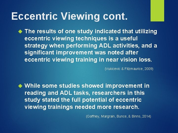 Eccentric Viewing cont. The results of one study indicated that utilizing eccentric viewing techniques