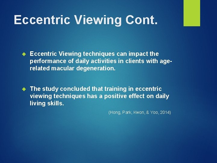 Eccentric Viewing Cont. Eccentric Viewing techniques can impact the performance of daily activities in