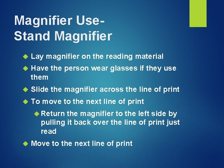 Magnifier Use. Stand Magnifier Lay magnifier on the reading material Have the person wear