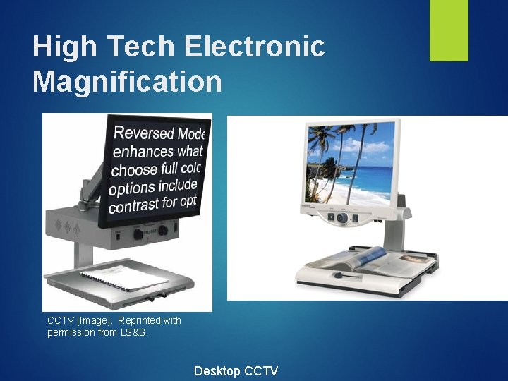 High Tech Electronic Magnification CCTV [Image]. Reprinted with permission from LS&S. Desktop CCTV 