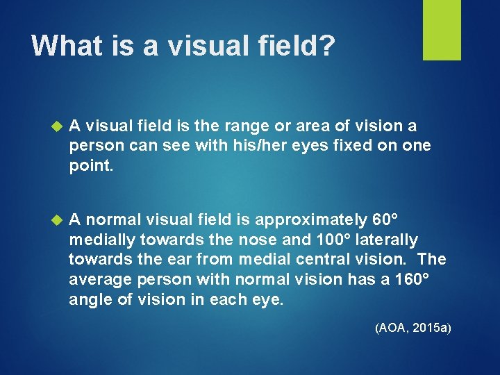 What is a visual field? A visual field is the range or area of