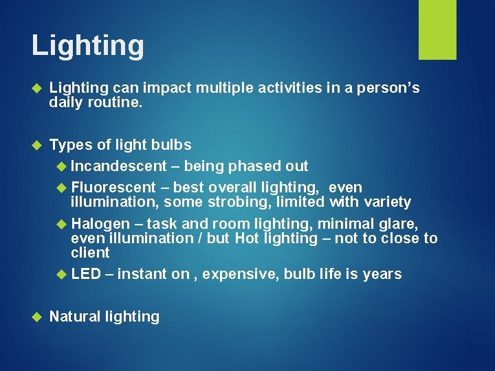 Lighting can impact multiple activities in a person’s daily routine. Types of light bulbs