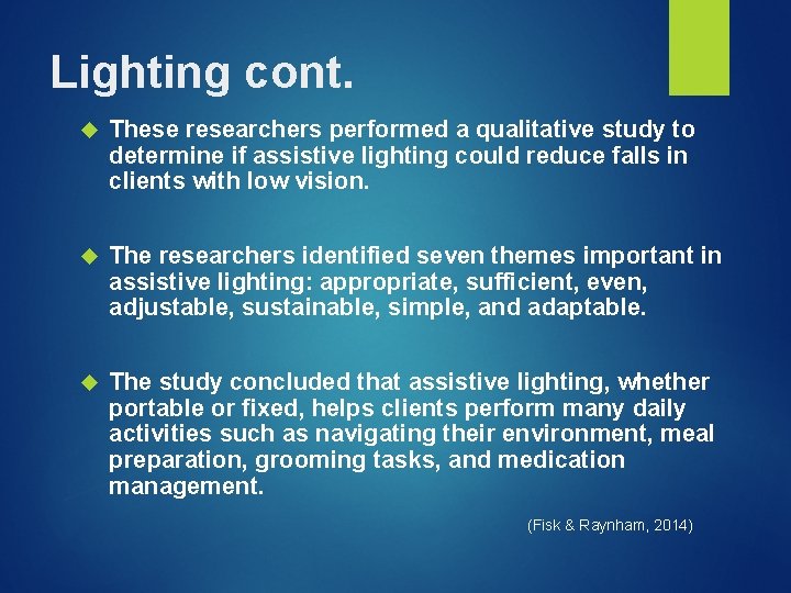 Lighting cont. These researchers performed a qualitative study to determine if assistive lighting could