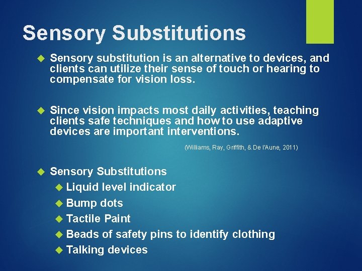 Sensory Substitutions Sensory substitution is an alternative to devices, and clients can utilize their