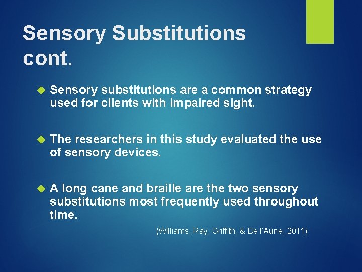 Sensory Substitutions cont. Sensory substitutions are a common strategy used for clients with impaired