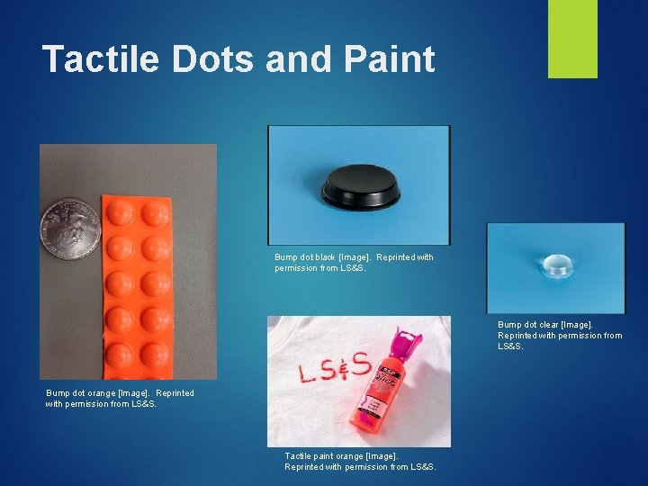 Tactile Dots and Paint Bump dot black [Image]. Reprinted with permission from LS&S. Bump