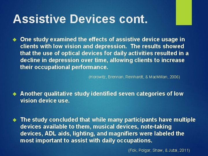 Assistive Devices cont. One study examined the effects of assistive device usage in clients
