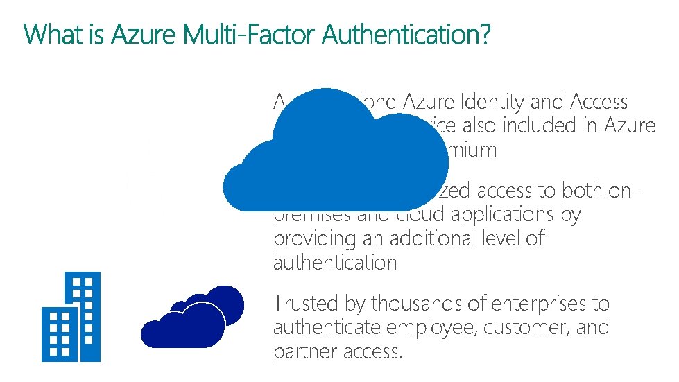 A stand-alone Azure Identity and Access management service also included in Azure Active Directory