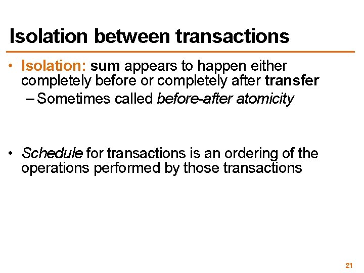 Isolation between transactions • Isolation: sum appears to happen either completely before or completely