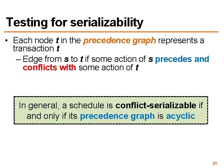 Testing for serializability • Each node t in the precedence graph represents a transaction