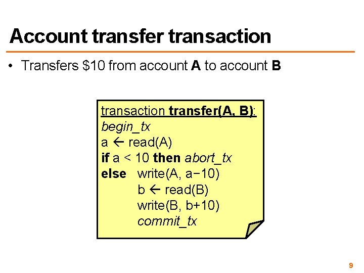 Account transfer transaction • Transfers $10 from account A to account B transaction transfer(A,