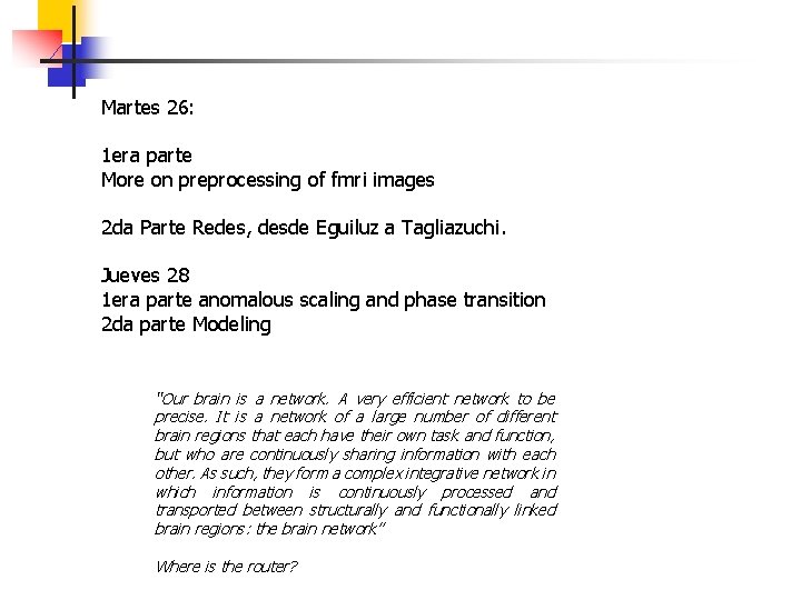 Martes 26: 1 era parte More on preprocessing of fmri images 2 da Parte