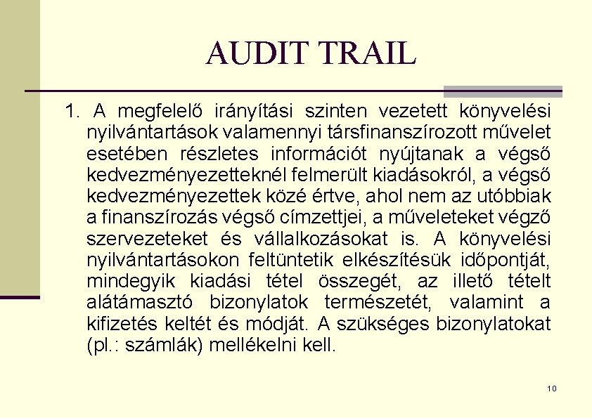 AUDIT TRAIL 1. A megfelelő irányítási szinten vezetett könyvelési nyilvántartások valamennyi társfinanszírozott művelet esetében