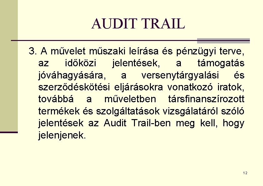 AUDIT TRAIL 3. A művelet műszaki leírása és pénzügyi terve, az időközi jelentések, a