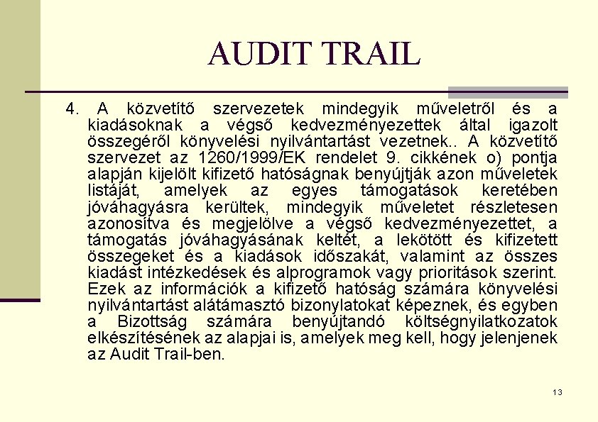 AUDIT TRAIL 4. A közvetítő szervezetek mindegyik műveletről és a kiadásoknak a végső kedvezményezettek