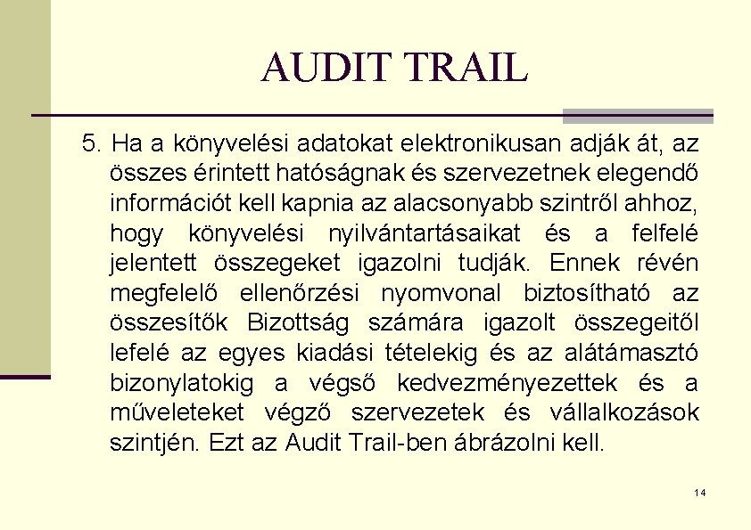 AUDIT TRAIL 5. Ha a könyvelési adatokat elektronikusan adják át, az összes érintett hatóságnak