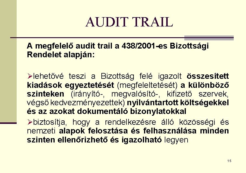 AUDIT TRAIL A megfelelő audit trail a 438/2001 -es Bizottsági Rendelet alapján: Ølehetővé teszi