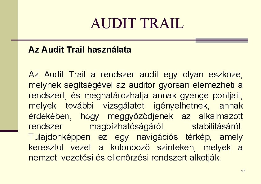 AUDIT TRAIL Az Audit Trail használata Az Audit Trail a rendszer audit egy olyan