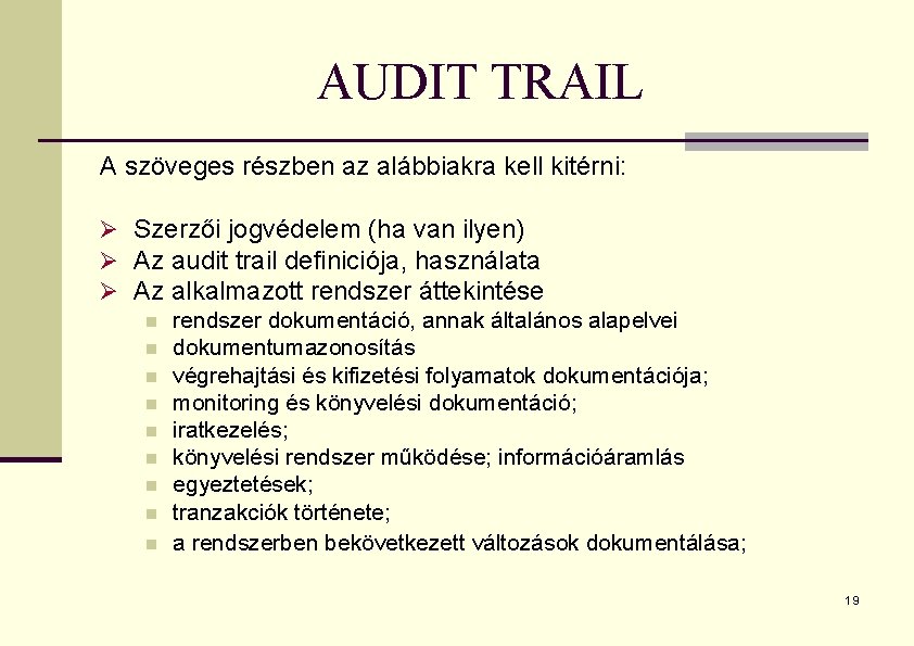 AUDIT TRAIL A szöveges részben az alábbiakra kell kitérni: Ø Szerzői jogvédelem (ha van