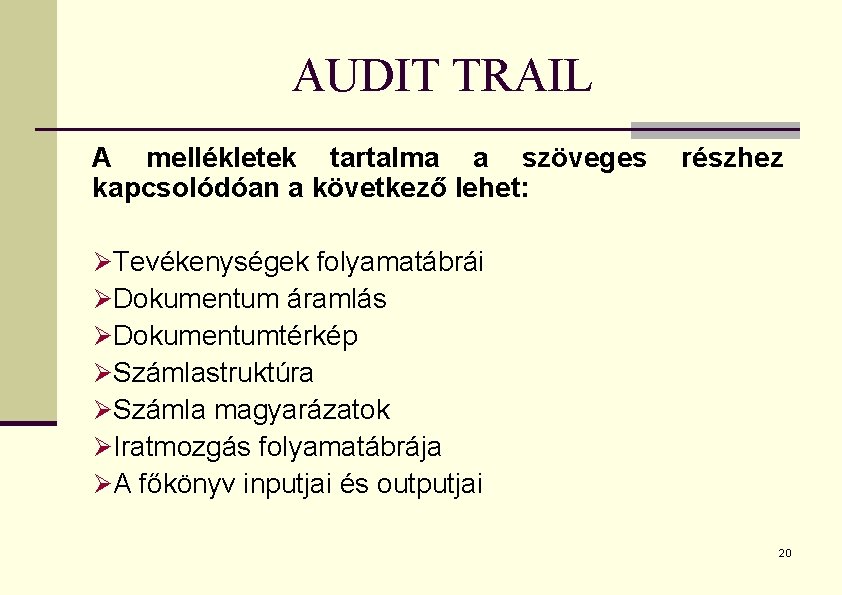 AUDIT TRAIL A mellékletek tartalma a szöveges kapcsolódóan a következő lehet: részhez ØTevékenységek folyamatábrái