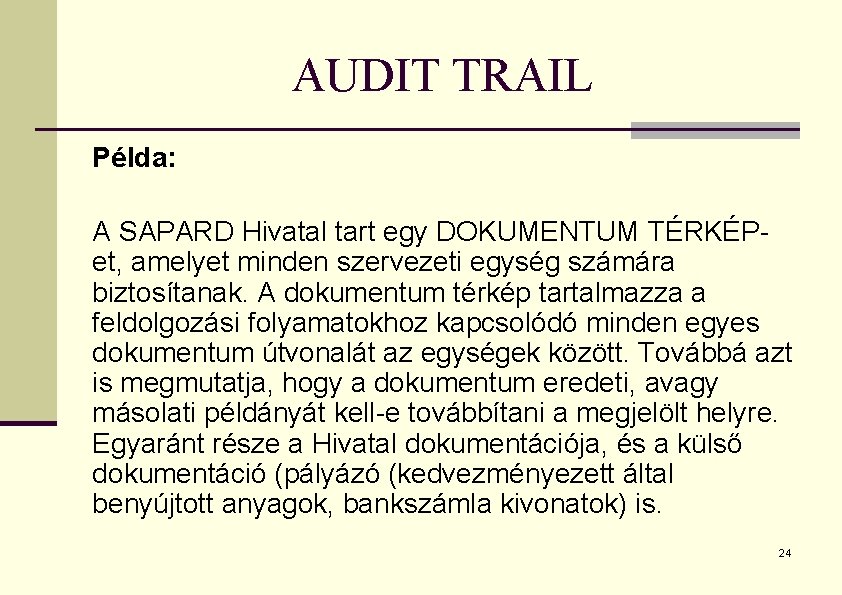 AUDIT TRAIL Példa: A SAPARD Hivatal tart egy DOKUMENTUM TÉRKÉPet, amelyet minden szervezeti egység