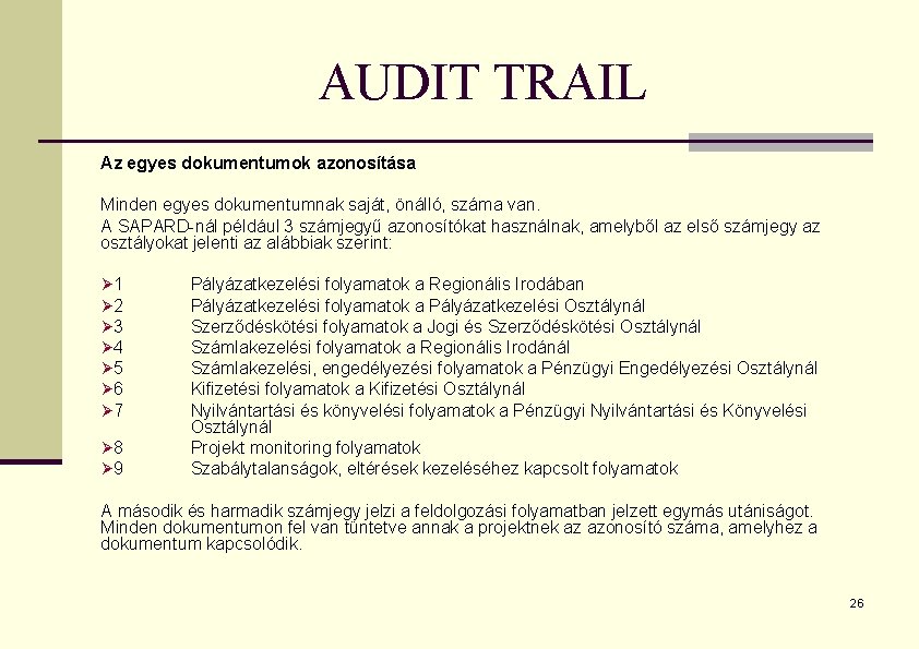 AUDIT TRAIL Az egyes dokumentumok azonosítása Minden egyes dokumentumnak saját, önálló, száma van. A