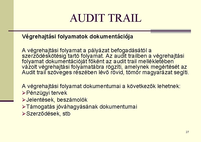 AUDIT TRAIL Végrehajtási folyamatok dokumentációja A végrehajtási folyamat a pályázat befogadásától a szerződéskötésig tartó