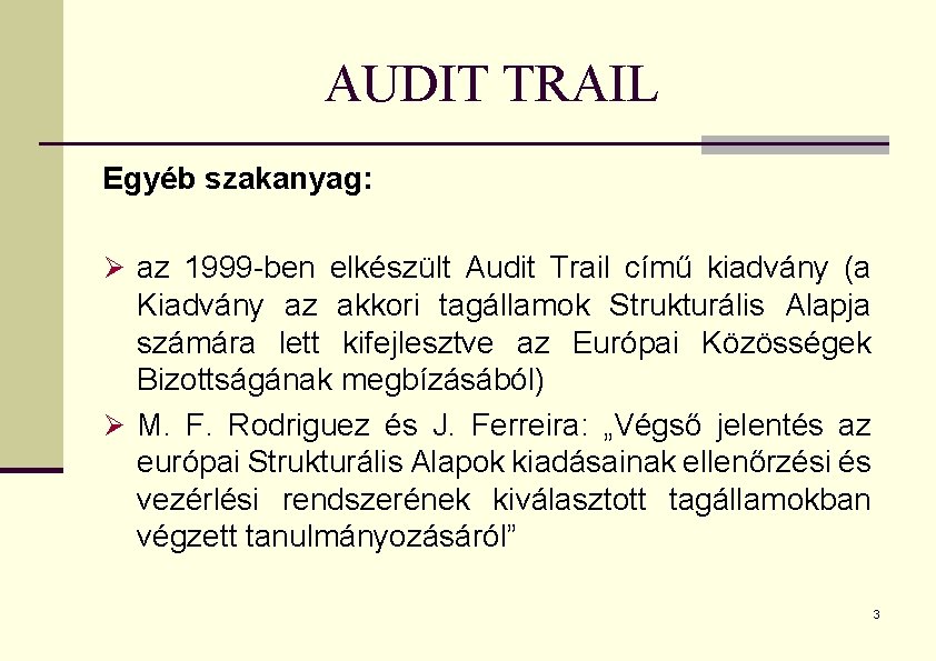 AUDIT TRAIL Egyéb szakanyag: Ø az 1999 -ben elkészült Audit Trail című kiadvány (a