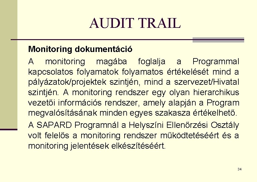 AUDIT TRAIL Monitoring dokumentáció A monitoring magába foglalja a Programmal kapcsolatos folyamatok folyamatos értékelését