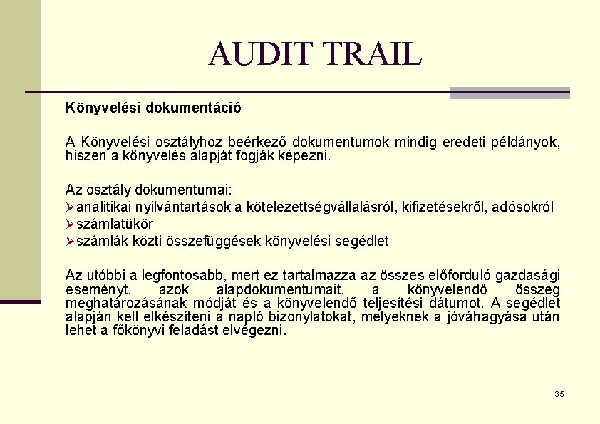 AUDIT TRAIL Könyvelési dokumentáció A Könyvelési osztályhoz beérkező dokumentumok mindig eredeti példányok, hiszen a