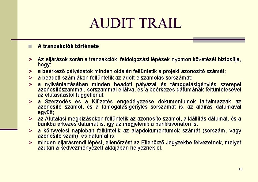 AUDIT TRAIL n A tranzakciók története Ø Az eljárások során a tranzakciók, feldolgozási lépések