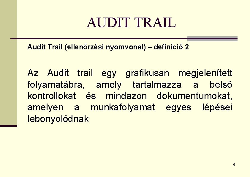 AUDIT TRAIL Audit Trail (ellenőrzési nyomvonal) – definíció 2 Az Audit trail egy grafikusan