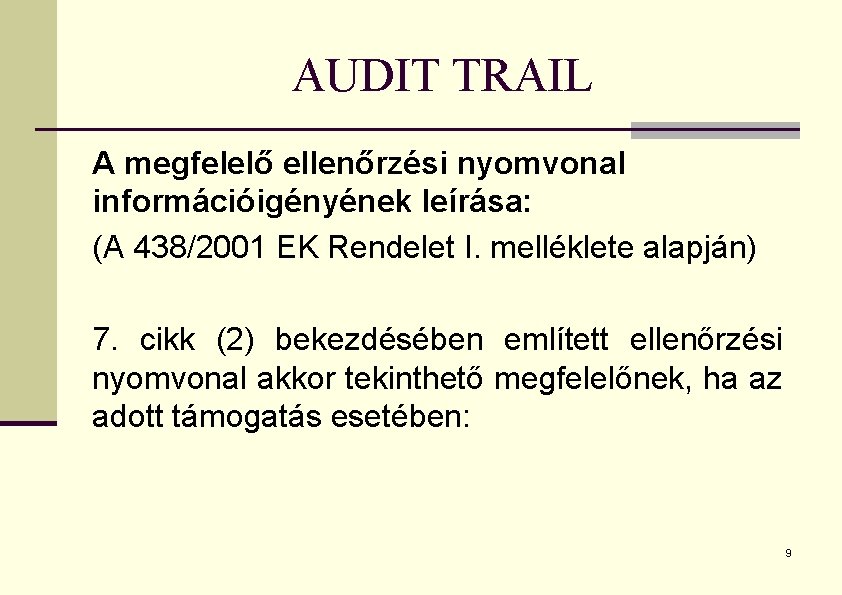 AUDIT TRAIL A megfelelő ellenőrzési nyomvonal információigényének leírása: (A 438/2001 EK Rendelet I. melléklete