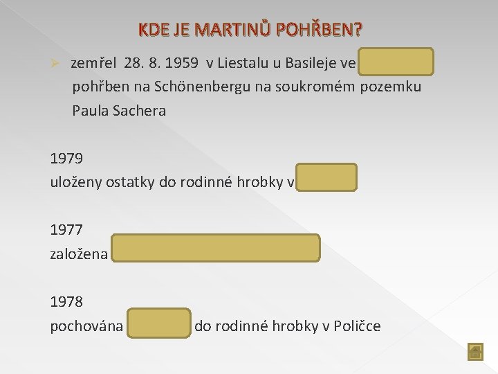 KDE JE MARTINŮ POHŘBEN? Ø zemřel 28. 8. 1959 v Liestalu u Basileje ve