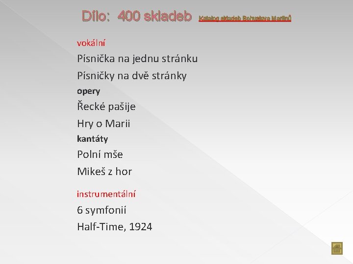 Dílo: 400 skladeb vokální Písnička na jednu stránku Písničky na dvě stránky opery Řecké