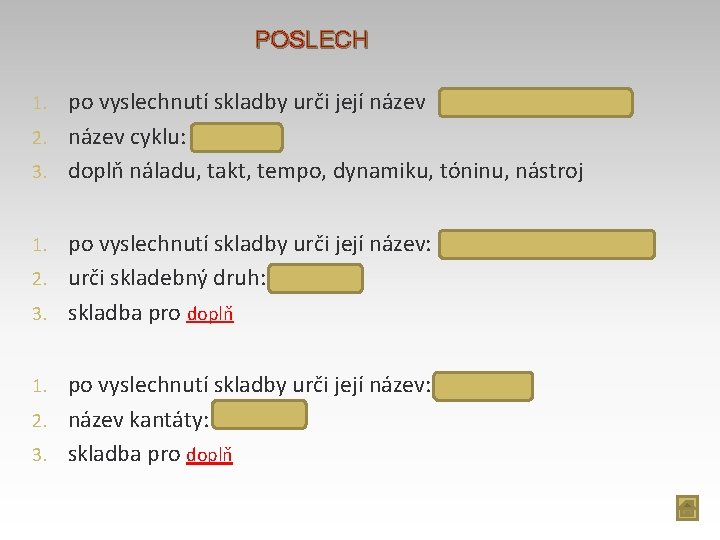 POSLECH po vyslechnutí skladby urči její název KOLOMBÍNA TANČÍ 2. název cyklu: LOUTKY 3.