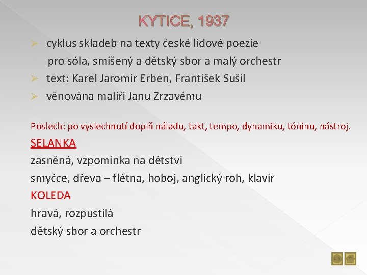 KYTICE, 1937 cyklus skladeb na texty české lidové poezie pro sóla, smíšený a dětský