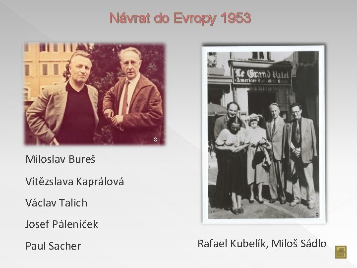 Návrat do Evropy 1953 8 Miloslav Bureš Vítězslava Kaprálová Václav Talich Josef Páleníček Paul