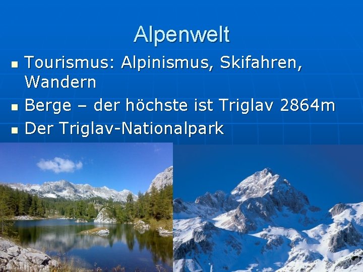 Alpenwelt n n n Tourismus: Alpinismus, Skifahren, Wandern Berge – der höchste ist Triglav